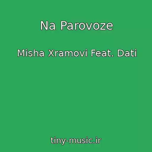 کاور آهنگ Na Parovoze از Misha Xramovi Feat. Dati