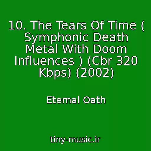 کاور آهنگ 10. The Tears Of Time ( Symphonic Death Metal With Doom Influences ) (Cbr 320 Kbps) (2002) از Eternal Oath