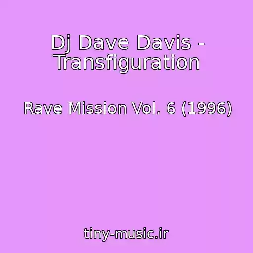 کاور آهنگ Dj Dave Davis - Transfiguration از Rave Mission Vol. 6 (1996)