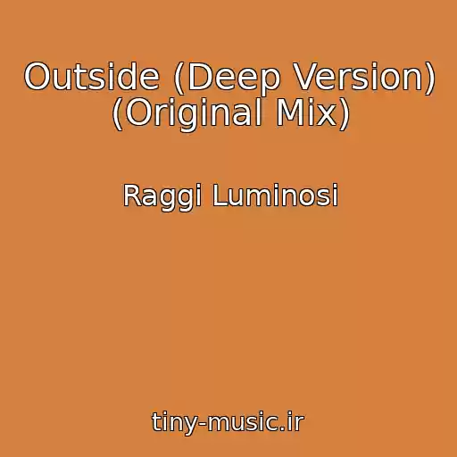 کاور آهنگ Outside (Deep Version) (Original Mix) از Raggi Luminosi