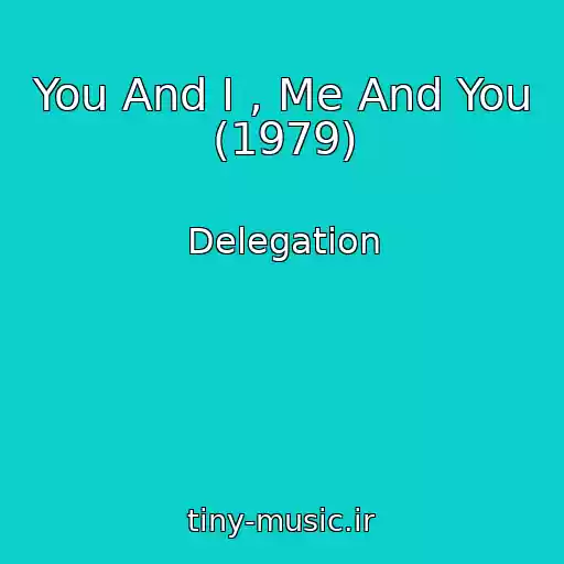 کاور آهنگ You And I , Me And You (1979) از Delegation