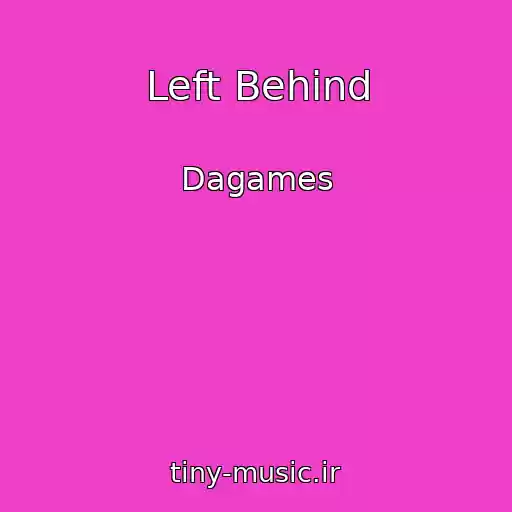 کاور آهنگ Left Behind از Dagames