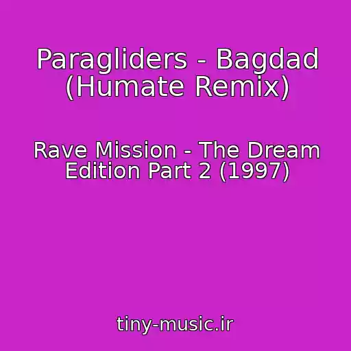 کاور آهنگ Paragliders - Bagdad (Humate Remix) از Rave Mission - The Dream Edition Part 2 (1997)
