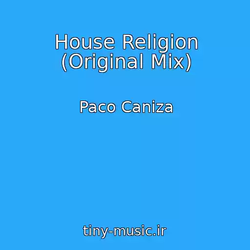 کاور آهنگ House Religion (Original Mix) از Paco Caniza