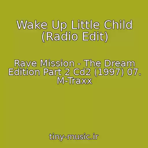 کاور آهنگ Wake Up Little Child (Radio Edit) از Rave Mission - The Dream Edition Part 2 Cd2 (1997) 07. M-Traxx