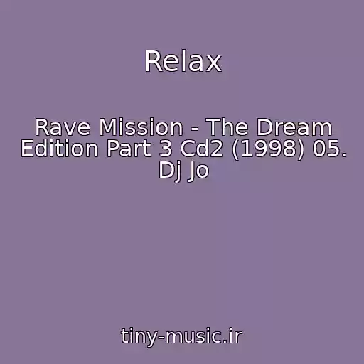 کاور آهنگ Relax از Rave Mission - The Dream Edition Part 3 Cd2 (1998) 05. Dj Jo