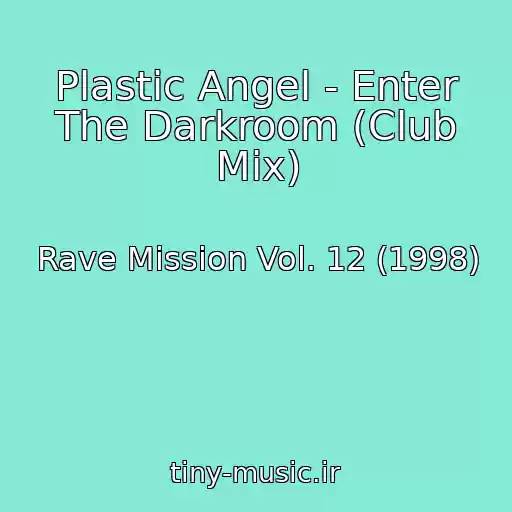 کاور آهنگ Plastic Angel - Enter The Darkroom (Club Mix) از Rave Mission Vol. 12 (1998)