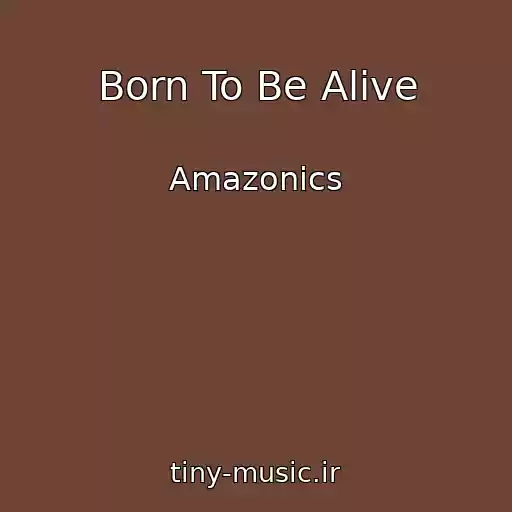 کاور آهنگ Born To Be Alive از Amazonics