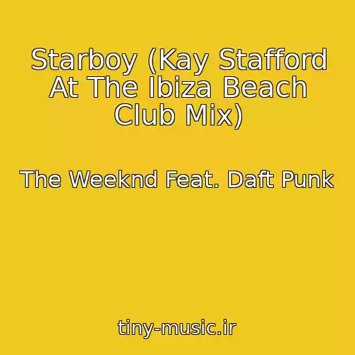 کاور آهنگ Starboy (Kay Stafford At The Ibiza Beach Club Mix) از The Weeknd Feat. Daft Punk