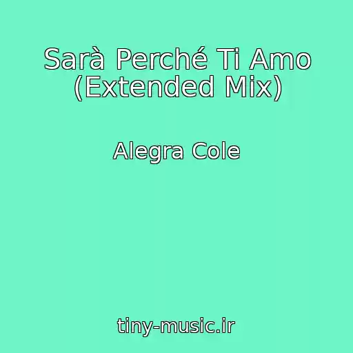 کاور آهنگ Sarà Perché Ti Amo (Extended Mix) از Alegra Cole
