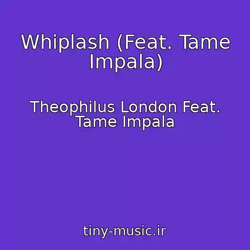 کاور آهنگ Whiplash (Feat. Tame Impala) از Theophilus London Feat. Tame Impala