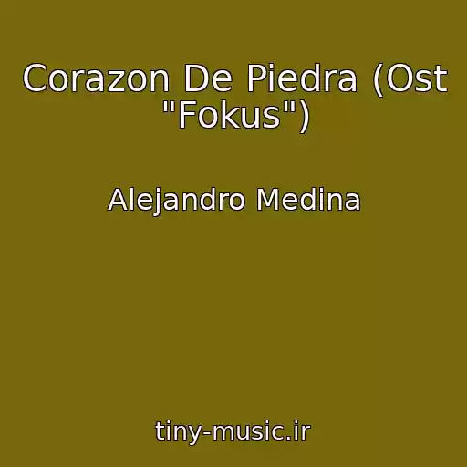 کاور آهنگ Corazon De Piedra (Ost "Fokus") از Alejandro Medina