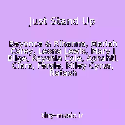 کاور آهنگ Just Stand Up از Beyonce & Rihanna, Mariah Carey, Leona Lewis, Mary J Blige, Keyshia Cole, Ashanti, Ciara, Fergie, Miley Cyrus, Natash