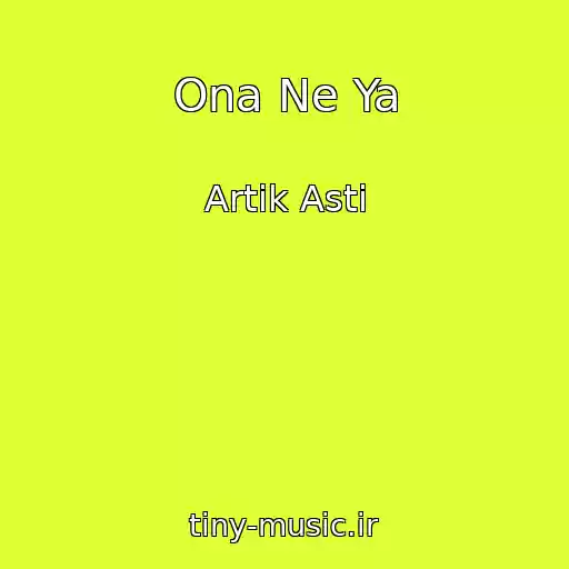 کاور آهنگ Ona Ne Ya از Artik Asti