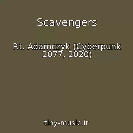 کاور آهنگ Scavengers از P.t. Adamczyk (Cyberpunk 2077, 2020)