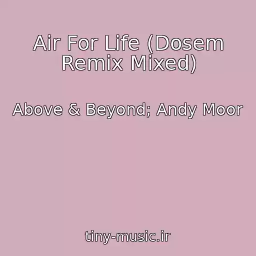 کاور آهنگ Air For Life (Dosem Remix Mixed) از Above & Beyond; Andy Moor