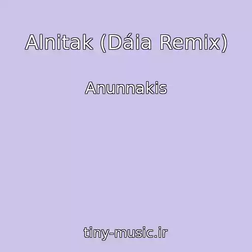 کاور آهنگ Alnitak (Dáia Remix) از Anunnakis