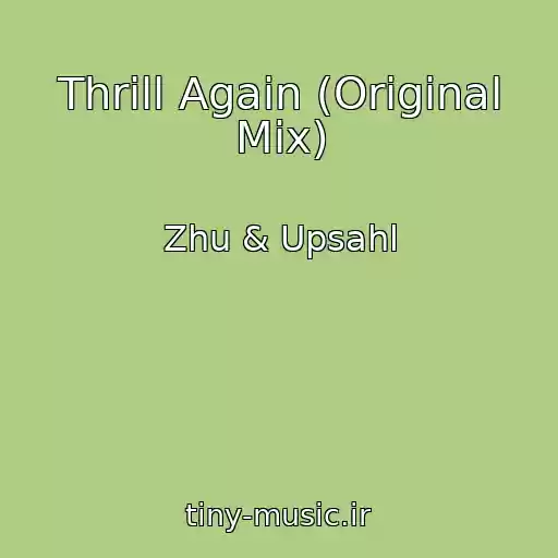 کاور آهنگ Thrill Again (Original Mix) از Zhu & Upsahl