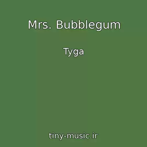 کاور آهنگ Mrs. Bubblegum از Tyga