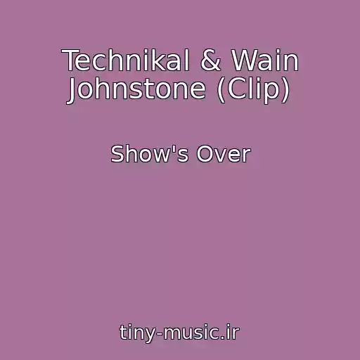کاور آهنگ Technikal & Wain Johnstone (Clip) از Show's Over