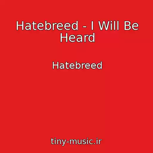 کاور آهنگ Hatebreed - I Will Be Heard از Hatebreed