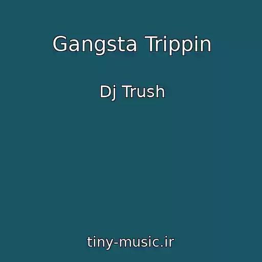 کاور آهنگ Gangsta Trippin از Dj Trush