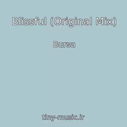 کاور آهنگ Blissful (Original Mix) از Bursa