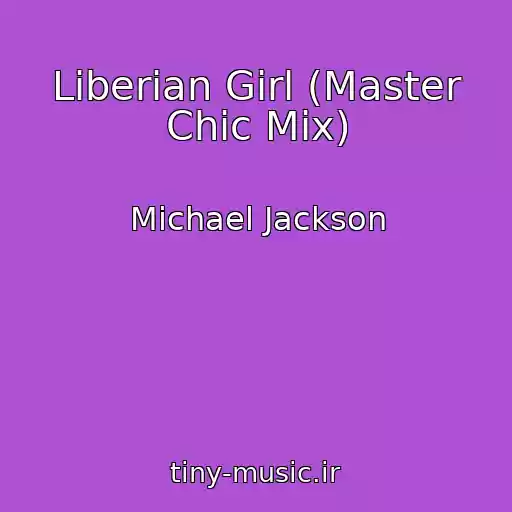 کاور آهنگ Liberian Girl (Master Chic Mix) از Michael Jackson