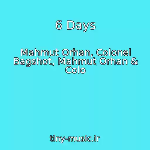 کاور آهنگ 6 Days از Mahmut Orhan, Colonel Bagshot, Mahmut Orhan & Colo