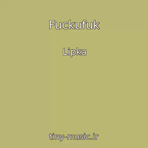 کاور آهنگ Fuckufuk از Lipka