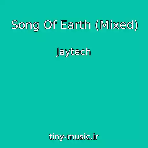 کاور آهنگ Song Of Earth (Mixed) از Jaytech