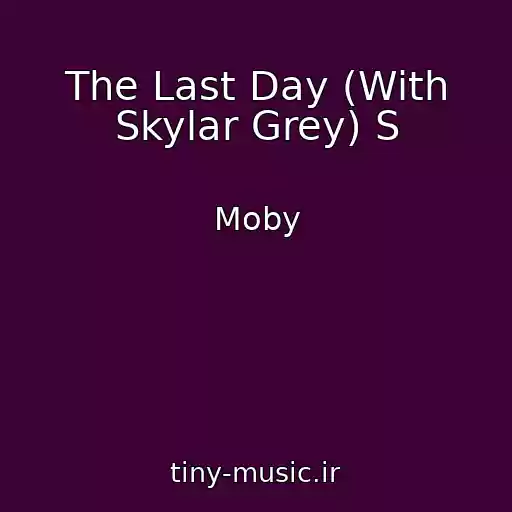 کاور آهنگ The Last Day (With Skylar Grey) S از Moby