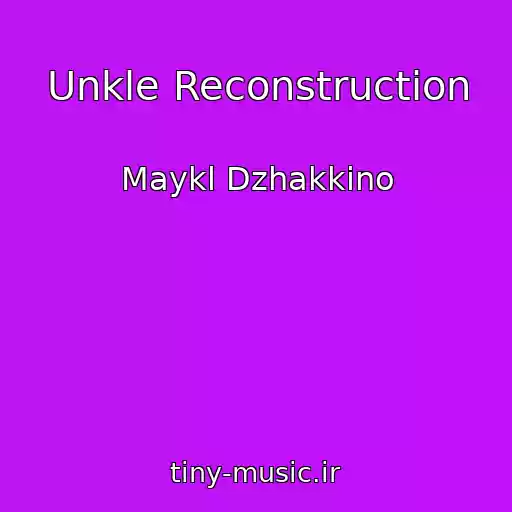 کاور آهنگ Unkle Reconstruction از Maykl Dzhakkino
