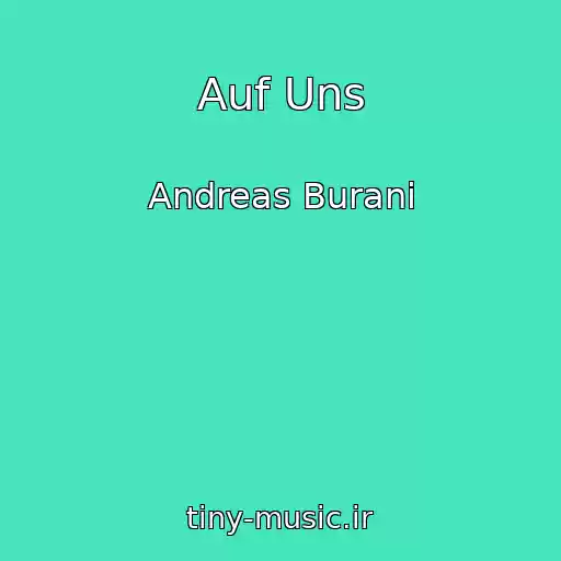 کاور آهنگ Auf Uns از Andreas Burani