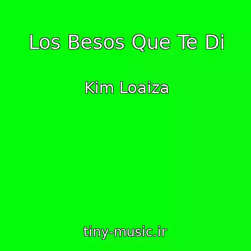 کاور آهنگ Los Besos Que Te Di از Kim Loaiza