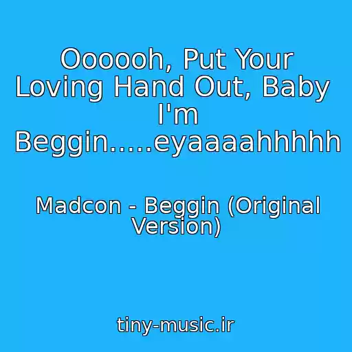 کاور آهنگ Oooooh, Put Your Loving Hand Out, Baby  I'm Beggin.....eyaaaahhhhh از Madcon - Beggin (Original Version)