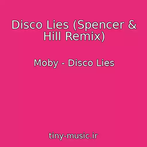 کاور آهنگ Disco Lies (Spencer & Hill Remix) از Moby - Disco Lies