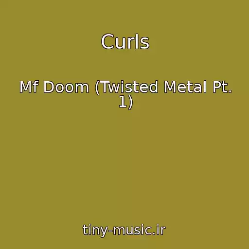 کاور آهنگ Curls از Mf Doom (Twisted Metal Pt. 1)