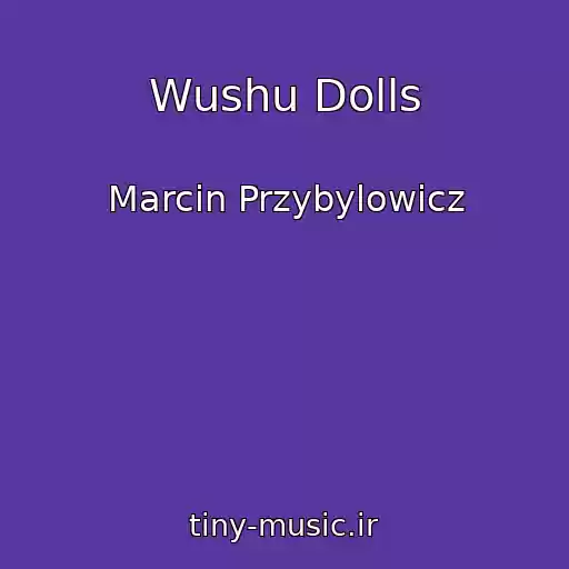 کاور آهنگ Wushu Dolls از Marcin Przybylowicz