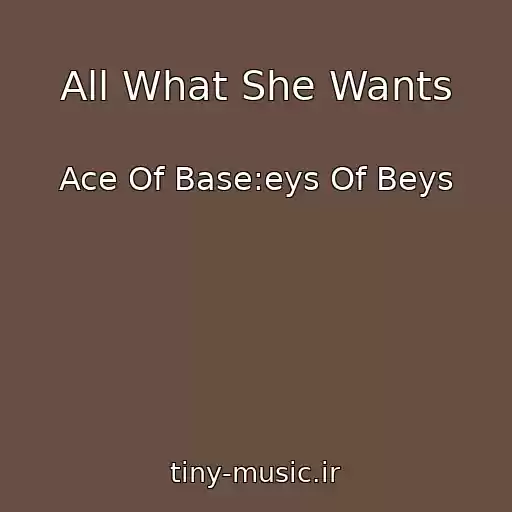 کاور آهنگ All What She Wants از Ace Of Base:eys Of Beys