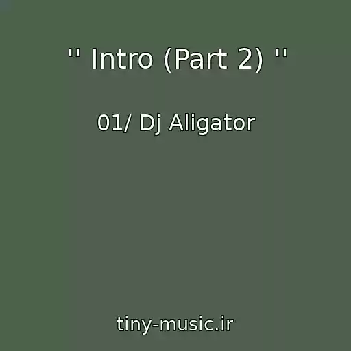 کاور آهنگ '' Intro (Part 2) '' از 01/ Dj Aligator