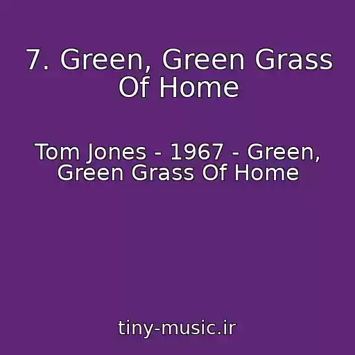 کاور آهنگ 7. Green, Green Grass Of Home از Tom Jones - 1967 - Green, Green Grass Of Home