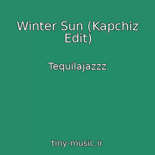 کاور آهنگ Winter Sun (Kapchiz Edit) از Tequilajazzz