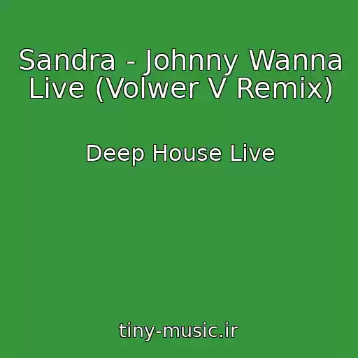 کاور آهنگ Sandra - Johnny Wanna Live (Volwer V Remix) از Deep House Live