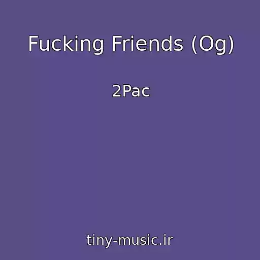 کاور آهنگ Fucking Friends (Og) از 2Pac