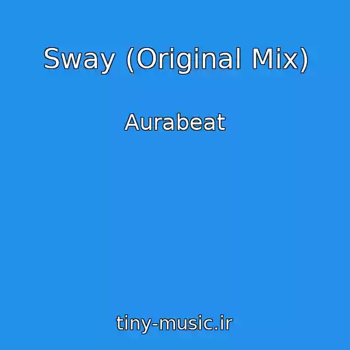 کاور آهنگ Sway (Original Mix) از Aurabeat