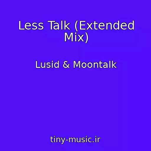 کاور آهنگ Less Talk (Extended Mix) از Lusid & Moontalk