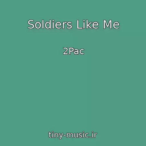 کاور آهنگ Soldiers Like Me از 2Pac