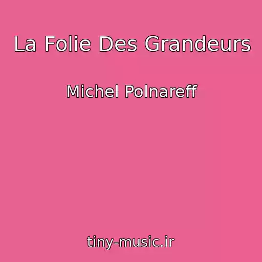 کاور آهنگ La Folie Des Grandeurs از Michel Polnareff