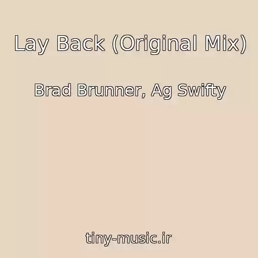 کاور آهنگ Lay Back (Original Mix) از Brad Brunner, Ag Swifty